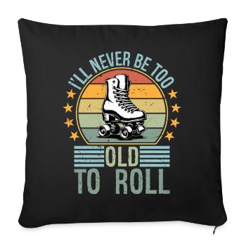 Never Too Old To Roll Derby Roller Skating Roll - Sofa pillowcase 17,3'' x 17,3'' (45 x 45 cm) - black - Front