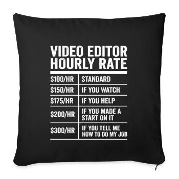 Monteur vidéo Tarif horaire Cadeau drôle pour vidéaste - Housse de coussin décorative 45 x 45 cm - noir - Devant