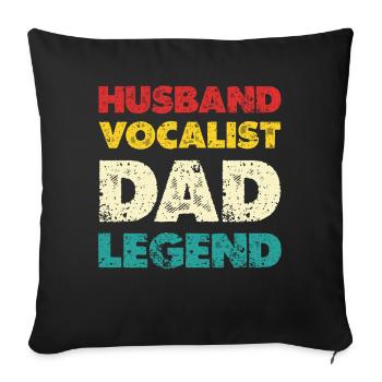 Husband Vocalist Dad Legend - Sofa pillowcase 17,3'' x 17,3'' (45 x 45 cm) - black - Front