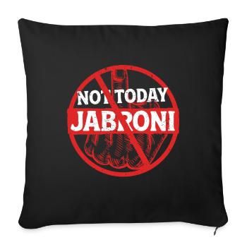 Not Today Jabroni - Sofa pillowcase 17,3'' x 17,3'' (45 x 45 cm) - black - Front