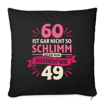 60 is not so bad - saying - Sofa pillowcase 17,3'' x 17,3'' (45 x 45 cm) - black - Front