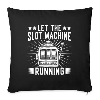 Casino Gambler Let The Machine Running Gambling - Sofakissenbezug 45 x 45 cm - Schwarz - Vorne