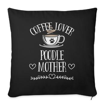 Coffee Lover Poodle Mother - Sofa pillowcase 17,3'' x 17,3'' (45 x 45 cm) - black - Front