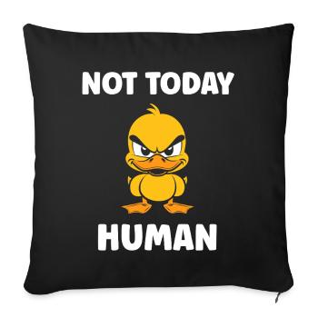 Canard grognon: Pas Aujourd'hui Humain - Housse de coussin décorative 45 x 45 cm - noir - Devant