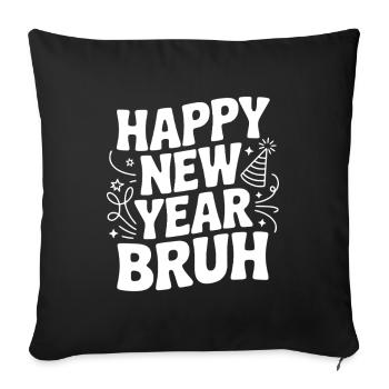 Happy New Year Bruh - Sofa pillowcase 17,3'' x 17,3'' (45 x 45 cm) - black - Front