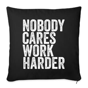 Nobody Cares Work Harder - Sofakissenbezug 45 x 45 cm - Schwarz - Vorne