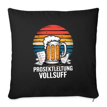  Prosektleitung Vollsuff Lustiger Bier Spruch Fuer - Sofakissenbezug 45 x 45 cm - Schwarz - Vorne