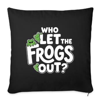 Who Let the Frogs Out? - Funny Frog - Sofa pillowcase 17,3'' x 17,3'' (45 x 45 cm) - black - Front