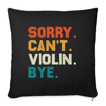 Désolé, je ne peux pas jouer du violon. Au revoir - Housse de coussin décorative 45 x 45 cm - noir - Devant