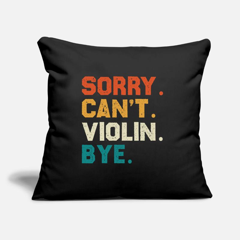 Sorry Can't Violin Bye Sofakissenbezug 45 x 45 cm