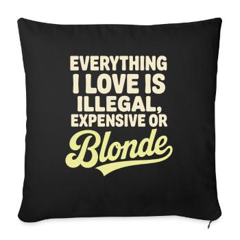 Everything I Love Illegal Expensive Blonde Männer - Sofakissenbezug 45 x 45 cm - Schwarz - Vorne