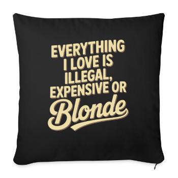 Everything I Love Illegal Expensive Blonde Men - Sofa pillowcase 17,3'' x 17,3'' (45 x 45 cm) - black - Front