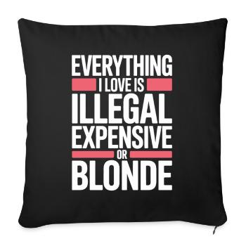 Everything I Love Illegal Expensive Blonde Männer - Sofakissenbezug 45 x 45 cm - Schwarz - Vorne