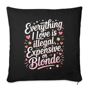 Everything I Love Illegal Expensive Blonde Männer - Sofakissenbezug 45 x 45 cm - Schwarz - Vorne