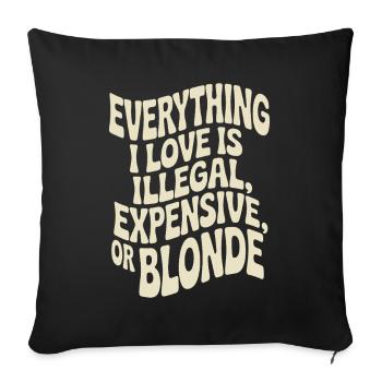 Everything I Love Illegal Expensive Blonde Männer - Sofakissenbezug 45 x 45 cm - Schwarz - Vorne