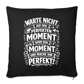 Don't wait – seize the moment - Sofa pillowcase 17,3'' x 17,3'' (45 x 45 cm) - black - Front