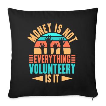 Volunteer Appreciation Money Is Not Everything - Sofa pillowcase 17,3'' x 17,3'' (45 x 45 cm) - black - Front