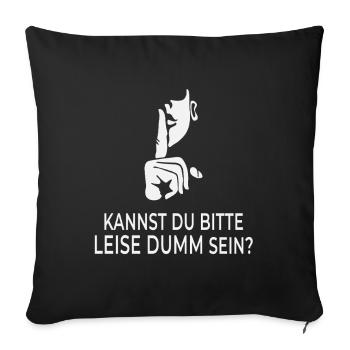 Peux-tu s'il te plaît être silencieusement stupide ? - Housse de coussin décorative 45 x 45 cm - noir - Devant