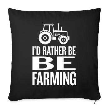 Tractor Fan Saying I'D RATHER BE FARMING - Sofa pillowcase 17,3'' x 17,3'' (45 x 45 cm) - black - Front