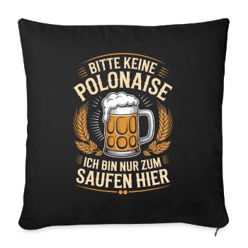 Carnival please no polonaise just for drinking here - Sofa pillowcase 17,3'' x 17,3'' (45 x 45 cm) - black - Front