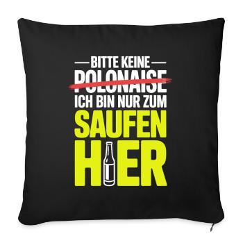 Carnival please no polonaise just for drinking here - Sofa pillowcase 17,3'' x 17,3'' (45 x 45 cm) - black - Front