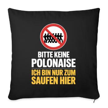 Carnival please no polonaise just for drinking here - Sofa pillowcase 17,3'' x 17,3'' (45 x 45 cm) - black - Front