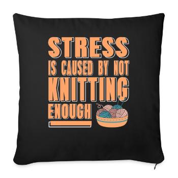 Stress Relief Through Knitting Funny Yarn Life - Sofa pillowcase 17,3'' x 17,3'' (45 x 45 cm) - black - Front