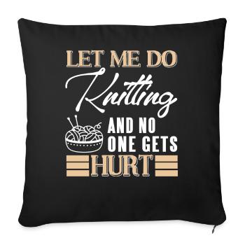 Let Me Knit in Peace Funny Yarn Lover Humor - Sofakissenbezug 45 x 45 cm - Schwarz - Vorne