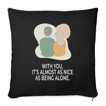 With You It's Almost as Nice as Being Alone - Sofa pillowcase 17,3'' x 17,3'' (45 x 45 cm) - black - Front