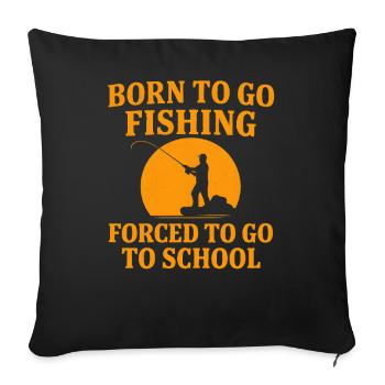 Né pour aller pêcher, forcé d’aller à l’école Pêcheur - Housse de coussin décorative 45 x 45 cm - noir - Devant