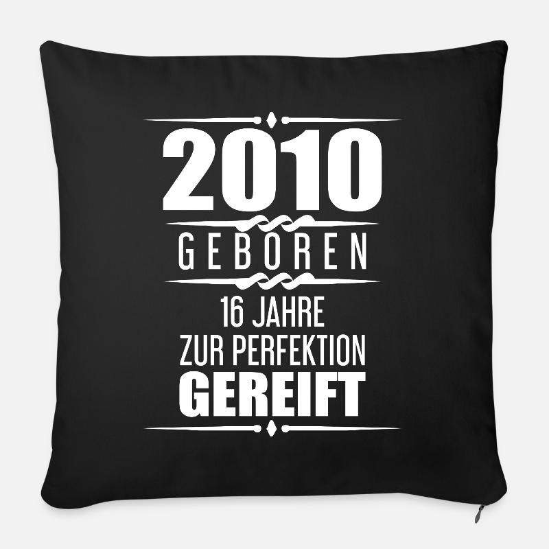 2010 16 Jahre Spruch Geschenk zum 16. Geburtstag - Sofakissenbezug 45 x 45 cm - Schwarz