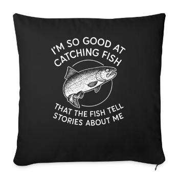 I'm So Good At Catching Fish Angler Saying Fishing - Sofa pillowcase 17,3'' x 17,3'' (45 x 45 cm) - black - Front