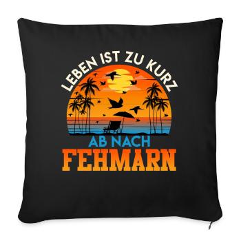 Baltic Sea LIFE IS TOO SHORT OFF TO FEHMARN Funny - Sofa pillowcase 17,3'' x 17,3'' (45 x 45 cm) - black - Front