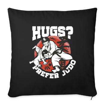 Judo Kampfsport Hugs? I Prefer Judo - Sofakissenbezug 45 x 45 cm - Schwarz - Vorne