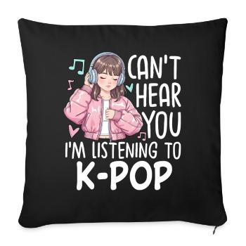 Je ne t’entends pas en écoutant de la K-Pop - Housse de coussin décorative 45 x 45 cm - noir - Devant