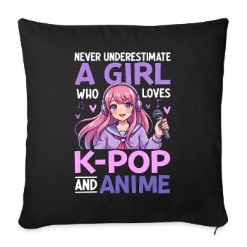 Never Underestimate Girl Who Loves K Pop And Anime - Sofa pillowcase 17,3'' x 17,3'' (45 x 45 cm) - black - Front
