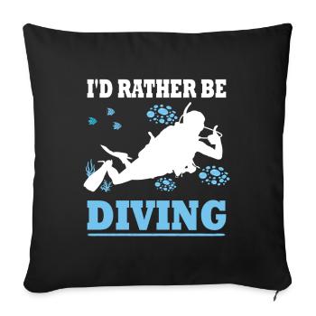 I'd rather be diving - Diver Saying Gift - Sofa pillowcase 17,3'' x 17,3'' (45 x 45 cm) - black - Front