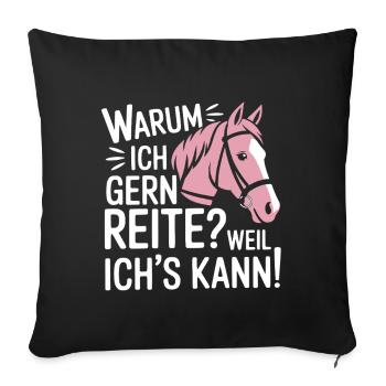 Reiterin Reiten Sprüche Warum ich reite - Sofakissenbezug 45 x 45 cm - Schwarz - Vorne