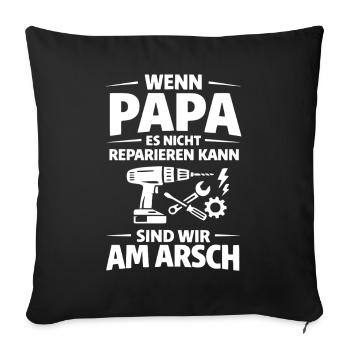 Wenn Papa Es Nicht Reparieren Kann - Sofakissenbezug 45 x 45 cm - Schwarz - Vorne
