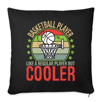 Basketball Player Like A Regular Player But Cooler - Sofa pillowcase 17,3'' x 17,3'' (45 x 45 cm) - black - Front
