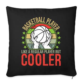 Basketball Player Like A Regular Player But Cooler - Sofa pillowcase 17,3'' x 17,3'' (45 x 45 cm) - black - Front