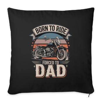 Né pour conduire, forcé à être père, père motard, disant - Housse de coussin décorative 45 x 45 cm - noir - Devant