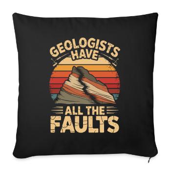 Geologists Have All The Faults Funny Geology - Sofa pillowcase 17,3'' x 17,3'' (45 x 45 cm) - black - Front