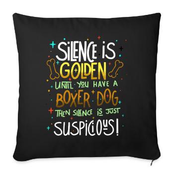 Silence Is Golden Unless You Have A Boxer  - Sofa pillowcase 17,3'' x 17,3'' (45 x 45 cm) - black - Front