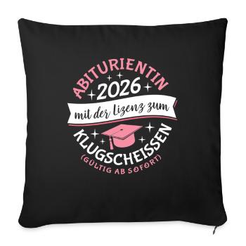 Abiturientin 2026 - Abitur - Klugscheißer Lizenz - Sofa pillowcase 17,3'' x 17,3'' (45 x 45 cm) - black - Front