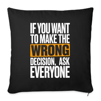 Want To Make Wrong Decision Ask Everyone Mindset - Sofa pillowcase 17,3'' x 17,3'' (45 x 45 cm) - black - Front