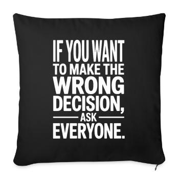 Want To Make Wrong Decision Ask Everyone Mindset - Sofa pillowcase 17,3'' x 17,3'' (45 x 45 cm) - black - Front