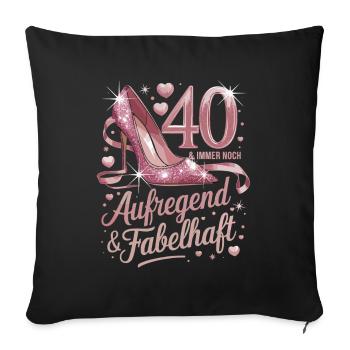 40 & Still Exciting & Fabulous Pink High - Sofa pillowcase 17,3'' x 17,3'' (45 x 45 cm) - black - Front