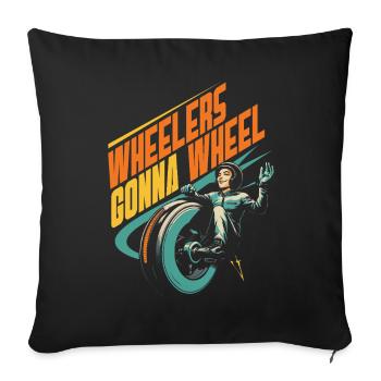 Monowheel Monocyclist Wheelers Gonna Wheel - Sofakissenbezug 45 x 45 cm - Schwarz - Vorne
