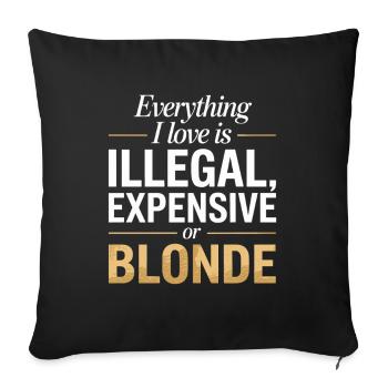 Everything I Love Illegal Expensive Blonde Männer - Sofakissenbezug 45 x 45 cm - Schwarz - Vorne